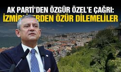 AK Parti’den Özgür Özel’e çağrı: İzmirlilerden özür dilemeliler