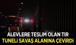Alevlere teslim olan tır, tüneli savaş alanına çevirdi
