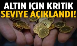 Altın için kritik seviye açıklandı