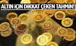 Altın için dikkat çeken tahmin!