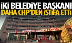 İki belediye başkanı daha CHP’den istifa etti