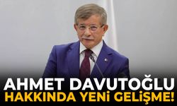 Hakkında soruşturma başlatılan Ahmet Davutoğlu hakkında yeni gelişme!