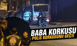 Baba korkusu polis korkusunu geçti
