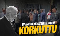 Bahadır Yenişehirlioğlu korkuttu