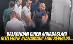 Balkondan giren arkadaşları gözlerine inanamadı! Eski sevgilisi...