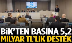 BİK’ten basına 5,2 milyar TL’lik destek