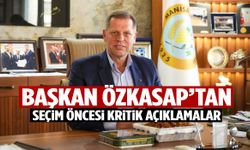 Başkan Özkasap’tan seçim öncesi kritik açıklamalar!