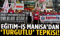 Eğitim-İş Manisa’dan ‘Turgutlu’ tepkisi!