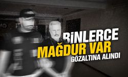 Binlerce mağdur var! Gözaltına alındı...