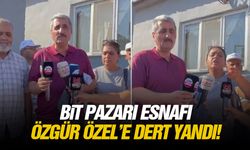 Bit pazarı esnafı Özgür Özel’e dert yandı!
