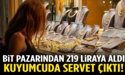 Bit pazarından 219 liraya aldı, kuyumcuda servet çıktı!