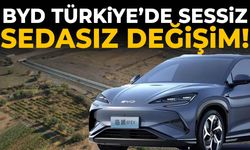 BYD Türkiye’de sessiz sedasız değişim!