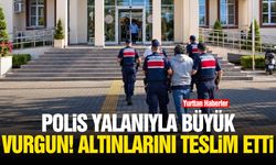 Polis yalanıyla büyük vurgun! Altınlarını teslim etti