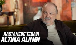 Çetin Tekindor hastanede tedavi altına alındı