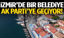 İzmir’de bir belediye AK Parti’ye geçiyor!