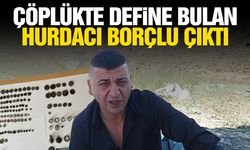 Çöplükte define bulan hurdacı borçlu çıktı