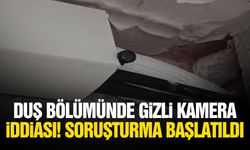 Duş bölümünde gizli kamera iddiası! Soruşturma başlatıldı