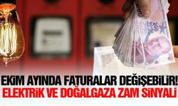 Ekim ayında faturalar değişebilir! Elektrik ve doğalgaza zam sinyali