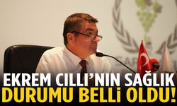 Ekrem Cıllı’nın sağlık durumuna ilişkin açıklama