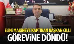 Elini makineye kaptıran Başkan Cıllı görevine döndü!