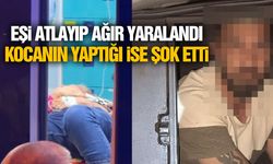 Eşi kamyonetten atlayıp ağır yaralandı: Kocanın yaptığı ise şok etti