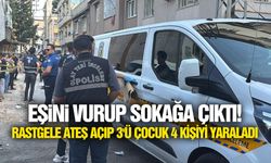 Eşini vurup sokağa çıktı! Rastgele ateş açıp 3'ü çocuk 4 kişiyi yaraladı