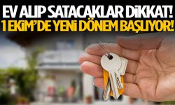 Ev alıp satacaklar dikkat! 1 Ekim’de yeni dönem başlıyor!