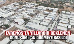 Evrenos’ta yıllardır beklenen dönüşüm için düğmeye basıldı!