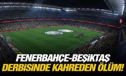 Fenerbahçe-Beşiktaş derbisinde kahreden ölüm!