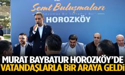 Murat Baybatur Horozköy’de gündemi değerlendirdi