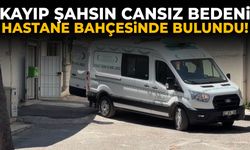 Kayıp olarak aranıyordu! Cansız bedeni hastane bahçesinde bulundu
