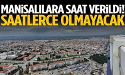 Manisalılara saat verildi! Saatlerce olmayacak