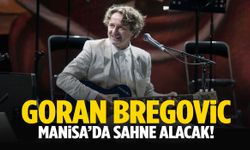 Goran Bregovic Manisa’da sahne alacak