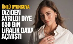 Ünlü oyuncuya diziden ayrıldı diye 650 bin liralık dava açıldı
