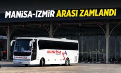 Manisa-İzmir arasına zam geldi!