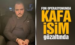 Fon operasyonunda tepe isimlerden biri daha gözaltına alındı!