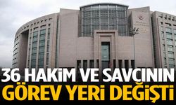 36 hakim ve savcının görev yeri değişti