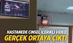 Hastanede cinsel içerikli görüntüler! Gerçek ortaya çıktı