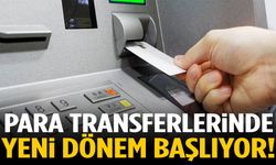 Para transferlerinde yeni dönem başlıyor!