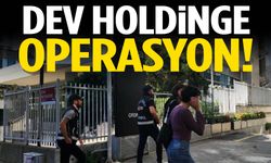Dev holdinge operasyon düzenlendi!