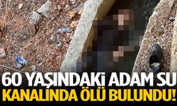 60 yaşındaki adam su kanalında ölü bulundu!