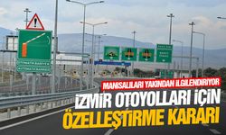 İzmir otoyolları için özelleştirme kararı