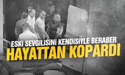 Kahreden olay... Eski sevgilisini kendisiyle beraber hayattan kopardı