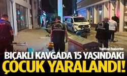 İki grup arasında kavga çıktı! 15 yaşındaki çocuk bıçaklandı!