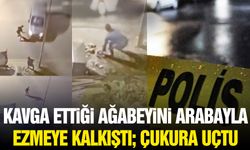 Kavga ettiği ağabeyine araçla çarptı, çukura uçtu