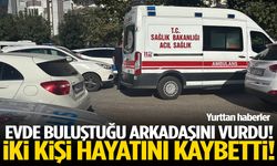 Konuşmak için buluşmuşlardı! Evden 2 kişinin cansız bedeni çıktı!