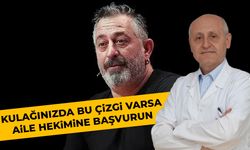 Kulağınızda bu çizgiden varsa aile hekimine başvurun!