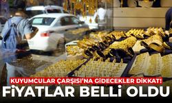 Kuyumcular Çarşısı'na gidecekler dikkat! Fiyatlar belli oldu...