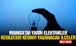 Manisa'da yarın elektrikler kesilecek! Kesinti yaşanacak mahalleler