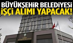 Büyükşehir Belediyesi 20 işçi alacak!